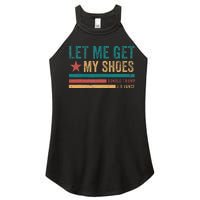 Funny Let Me Get My Shoes Women’s Perfect Tri Rocker Tank