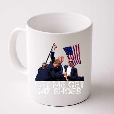 Funny Let Me Get My Shoes Trump 2024 Coffee Mug