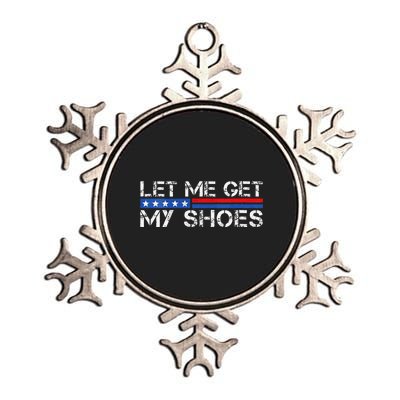 Funny Let Me Get My Shoes Metallic Star Ornament