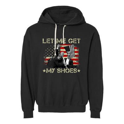 Funny Let Me Get My Shoes Garment-Dyed Fleece Hoodie