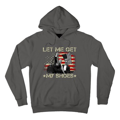 Funny Let Me Get My Shoes Hoodie