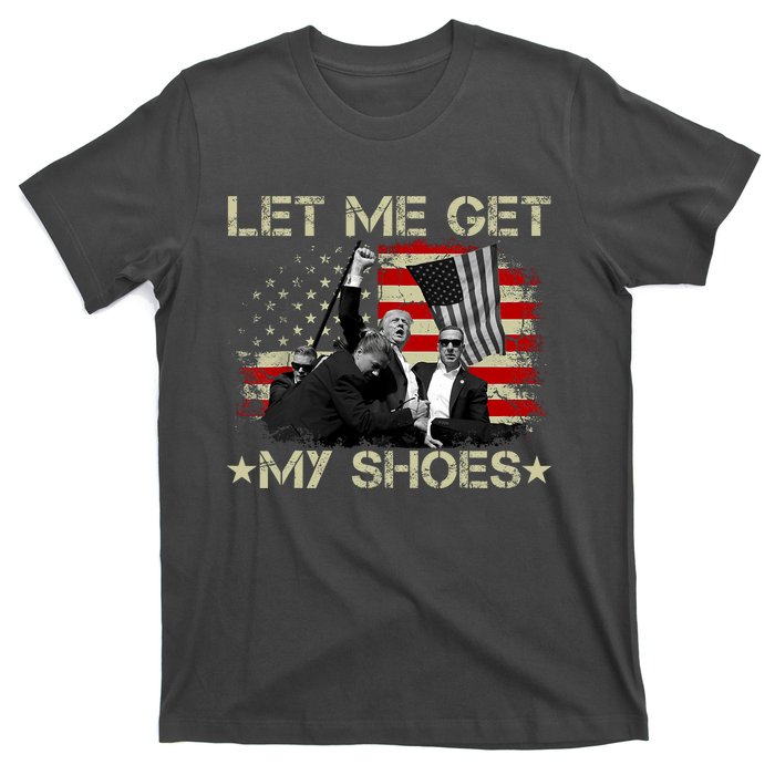 Funny Let Me Get My Shoes T-Shirt