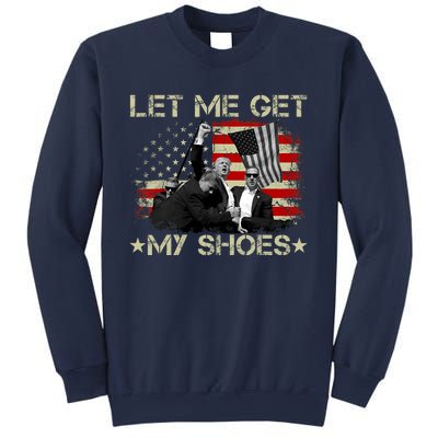 Funny Let Me Get My Shoes Sweatshirt