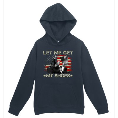 Funny Let Me Get My Shoes Urban Pullover Hoodie