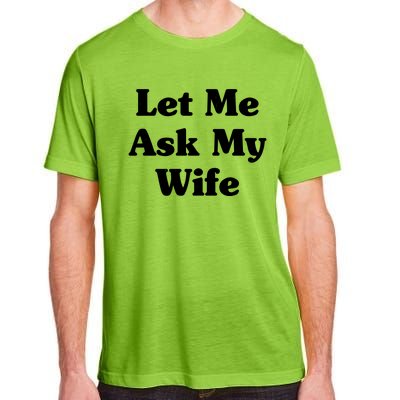 Funny Let Me Ask My Wife Adult ChromaSoft Performance T-Shirt