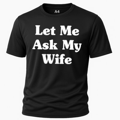 Funny Let Me Ask My Wife Performance Shirt