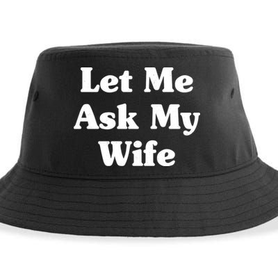 Funny Let Me Ask My Wife Sustainable Bucket Hat