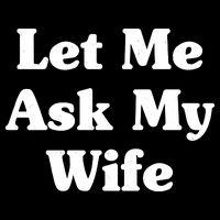 Funny Let Me Ask My Wife Drawstring Bag