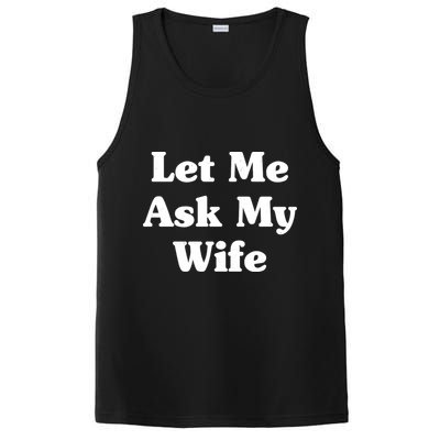 Funny Let Me Ask My Wife PosiCharge Competitor Tank