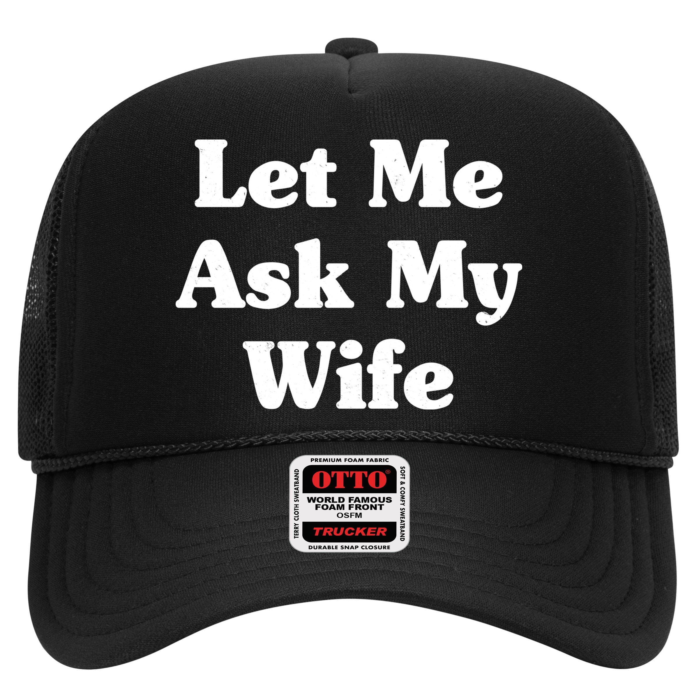Funny Let Me Ask My Wife Hat