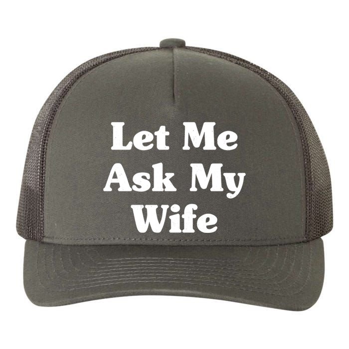 Funny Let Me Ask My Wife Yupoong Adult 5-Panel Trucker Hat