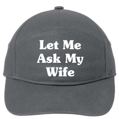 Funny Let Me Ask My Wife 7-Panel Snapback Hat