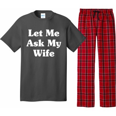 Funny Let Me Ask My Wife Pajama Set