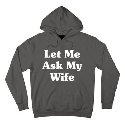 Funny Let Me Ask My Wife Tall Hoodie