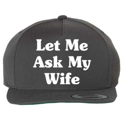 Funny Let Me Ask My Wife Wool Snapback Cap