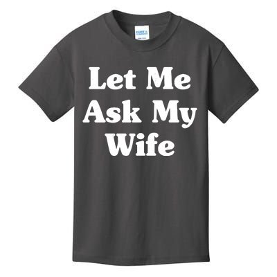 Funny Let Me Ask My Wife Kids T-Shirt