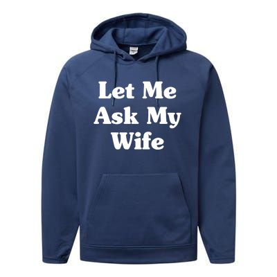 Funny Let Me Ask My Wife Performance Fleece Hoodie