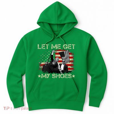 Funny Let Me Get My Shoes Hoodie