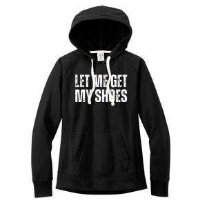 Funny Let Me Get My Shoes 2024 Women's Fleece Hoodie