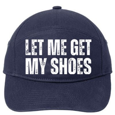 Funny Let Me Get My Shoes 2024 7-Panel Snapback Hat