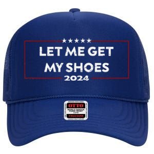 Funny Let Me Get My Shoes High Crown Mesh Back Trucker Hat