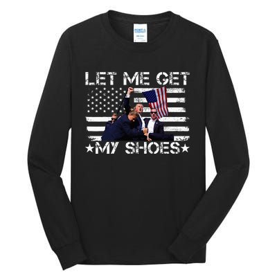 Funny Let Me Get My Shoes Tall Long Sleeve T-Shirt