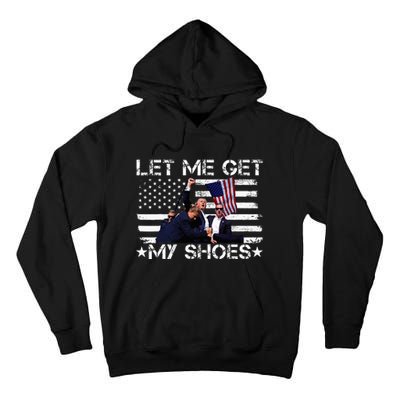 Funny Let Me Get My Shoes Tall Hoodie