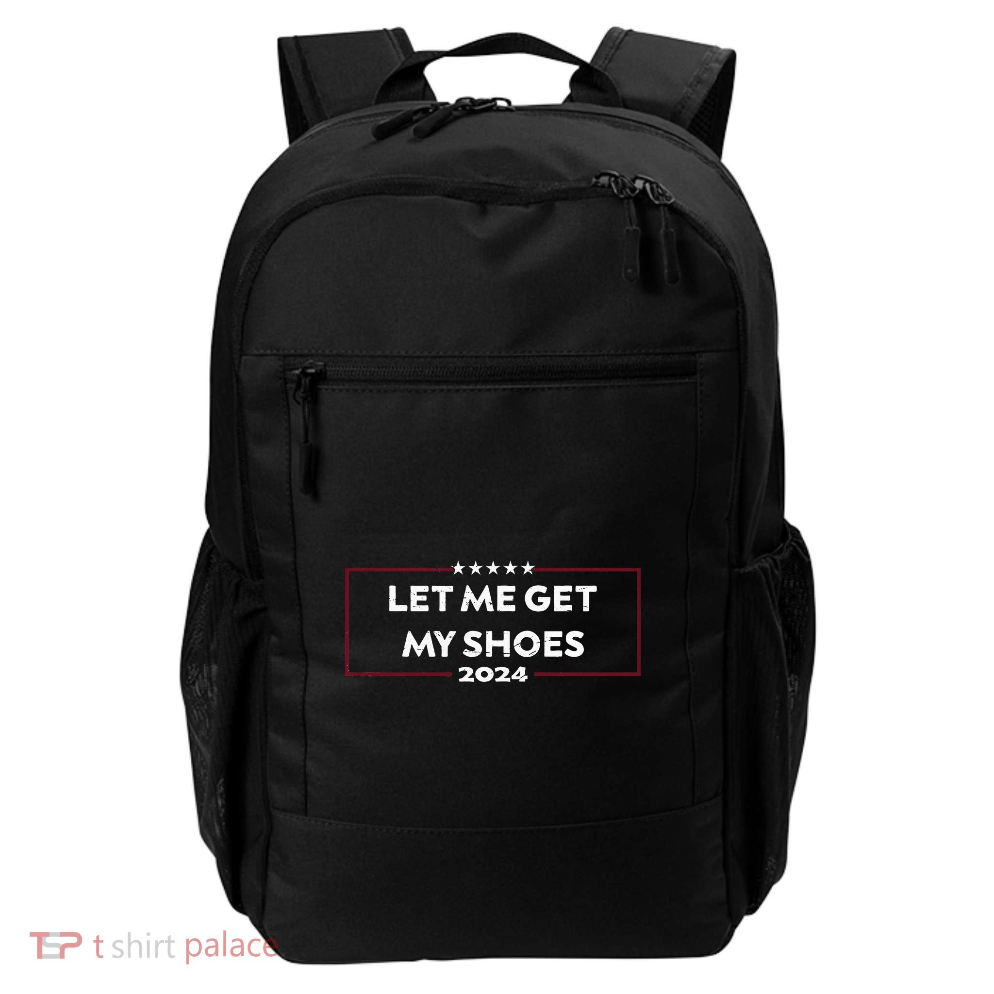 Funny Let Me Get My Shoes Daily Commute Backpack