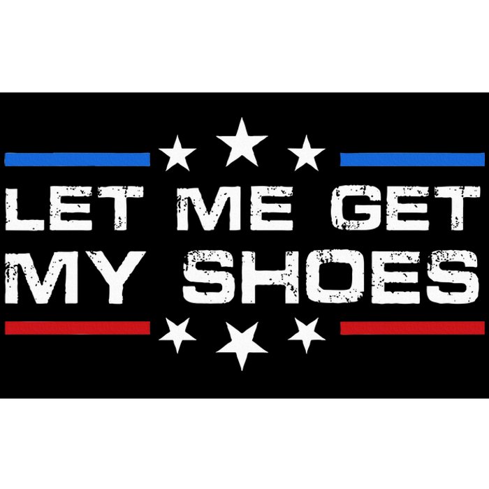 Funny Let Me Get My Shoes Bumper Sticker