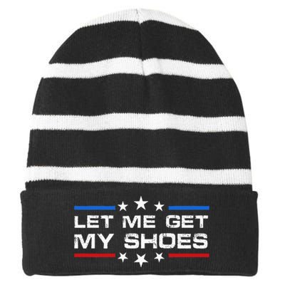 Funny Let Me Get My Shoes Striped Beanie with Solid Band