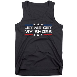 Funny Let Me Get My Shoes Tank Top