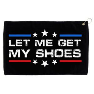 Funny Let Me Get My Shoes Grommeted Golf Towel