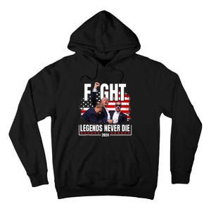 Fight Legends Never Die 2024 Trump Shooting Tall Hoodie