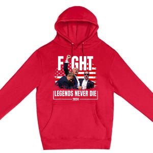 Fight Legends Never Die 2024 Trump Shooting Premium Pullover Hoodie