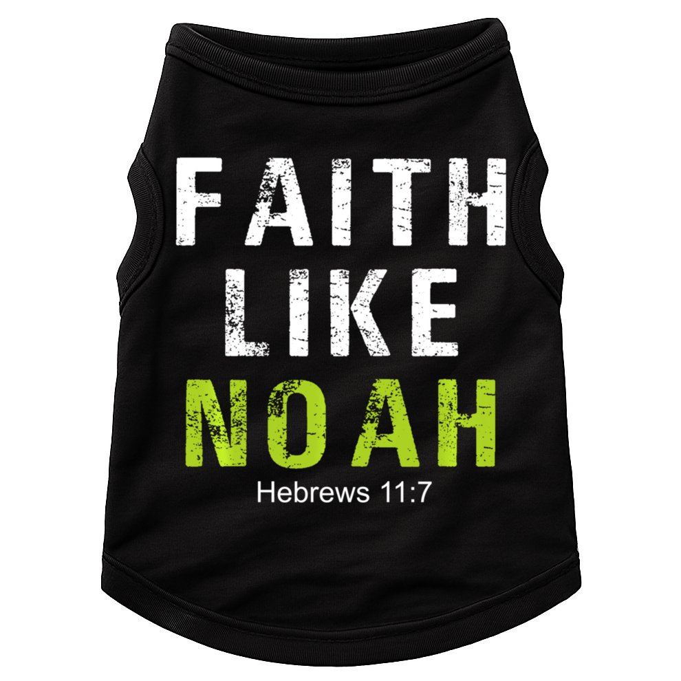 Faith Like Noah Hebrews 11:7 Doggie Tank