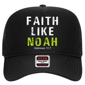 Faith Like Noah Hebrews 11:7 High Crown Mesh Back Trucker Hat