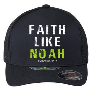 Faith Like Noah Hebrews 11:7 Flexfit Unipanel Trucker Cap