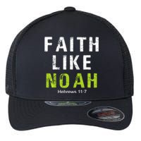 Faith Like Noah Hebrews 11:7 Flexfit Unipanel Trucker Cap