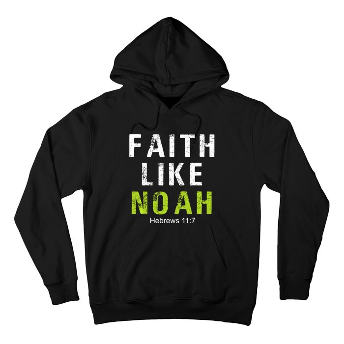 Faith Like Noah Hebrews 11:7 Hoodie