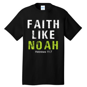 Faith Like Noah Hebrews 11:7 Tall T-Shirt