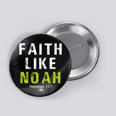 Faith Like Noah Hebrews 11:7 Button
