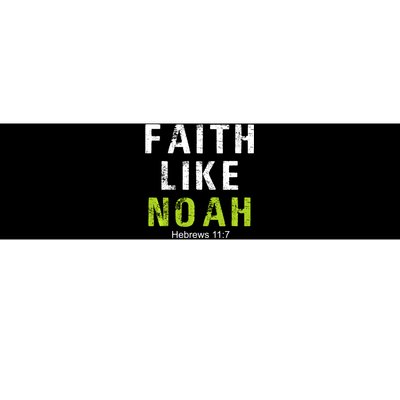 Faith Like Noah Hebrews 11:7 Bumper Sticker