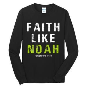 Faith Like Noah Hebrews 11:7 Tall Long Sleeve T-Shirt