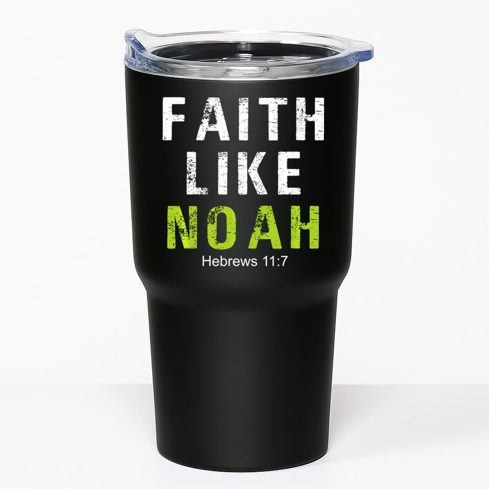 Faith Like Noah Hebrews 11:7 Tumbler