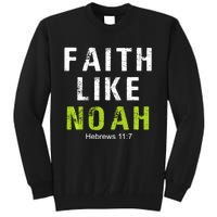 Faith Like Noah Hebrews 11:7 Tall Sweatshirt