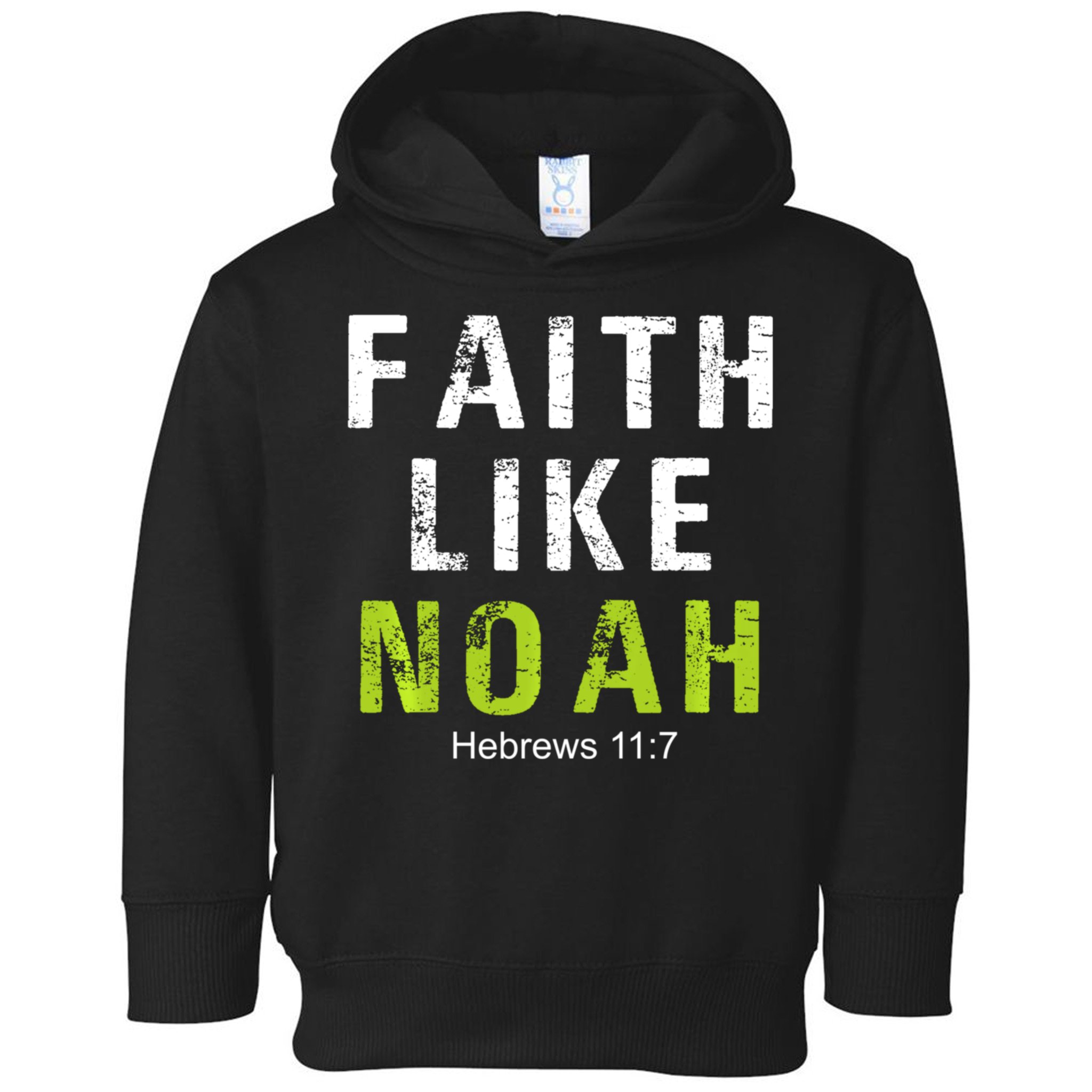 Faith Like Noah Hebrews 11:7 Toddler Hoodie
