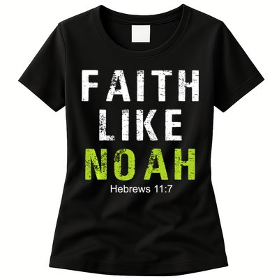 Faith Like Noah Hebrews 11:7 Womens T-Shirt