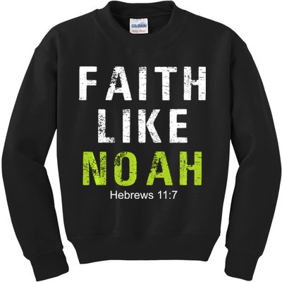 Faith Like Noah Hebrews 11:7 Kids Sweatshirt