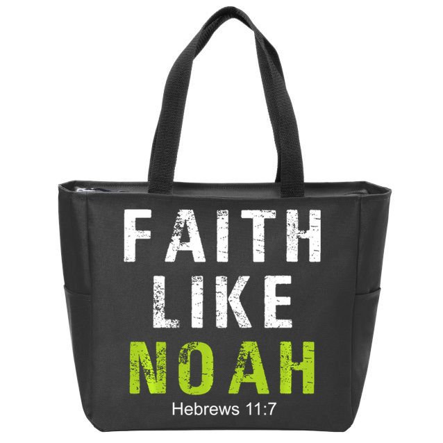 Faith Like Noah Hebrews 11:7 Zip Tote Bag