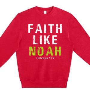 Faith Like Noah Hebrews 11:7 Premium Crewneck Sweatshirt